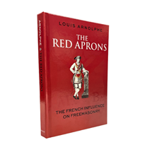 The Red Aprons  The French Influence on Freemasonry - Preorder yours today