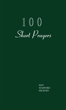 100 Short-Prayers by May Staford Hilburn